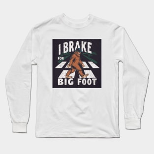 I brake for bigfoots wearing hats Long Sleeve T-Shirt